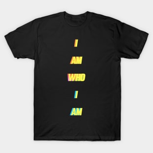 I am who I am T-Shirt